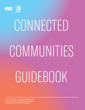 Delma Palma served as the primary author and project manager for the Connected Communities Guidebook, a handbook for community engagement and design on NYCHA campuses